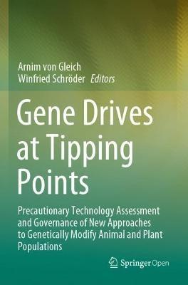 Gene Drives at Tipping Points: Precautionary Technology Assessment and Governance of New Approaches to Genetically Modify Animal and Plant Populations - cover