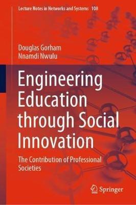Engineering Education through Social Innovation: The Contribution of Professional Societies - Douglas Gorham,Nnamdi Nwulu - cover