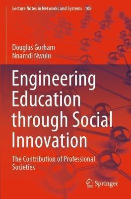 Engineering Education through Social Innovation: The Contribution of Professional Societies - Douglas Gorham,Nnamdi Nwulu - cover