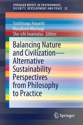 Balancing Nature and Civilization - Alternative Sustainability Perspectives from Philosophy to Practice - cover