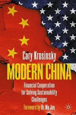 Modern China: Financial Cooperation for Solving Sustainability Challenges - Cary Krosinsky - cover