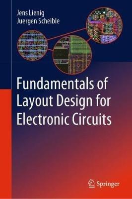 Fundamentals of Layout Design for Electronic Circuits - Jens Lienig,Juergen Scheible - cover