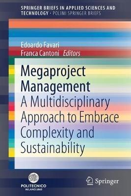 Megaproject Management: A Multidisciplinary Approach to Embrace Complexity and Sustainability - cover