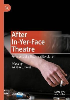 After In-Yer-Face Theatre: Remnants of a Theatrical Revolution - cover