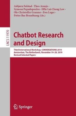 Chatbot Research and Design: Third International Workshop, CONVERSATIONS 2019, Amsterdam, The Netherlands, November 19–20, 2019, Revised Selected Papers - cover