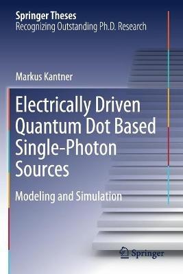 Electrically Driven Quantum Dot Based Single-Photon Sources: Modeling and Simulation - Markus Kantner - cover