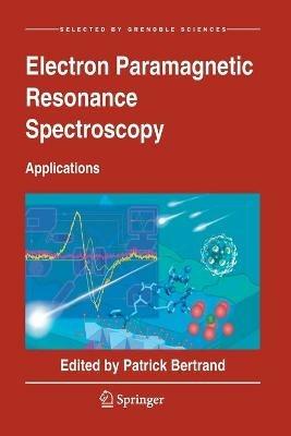 Electron Paramagnetic Resonance Spectroscopy: Applications - Patrick Bertrand - cover