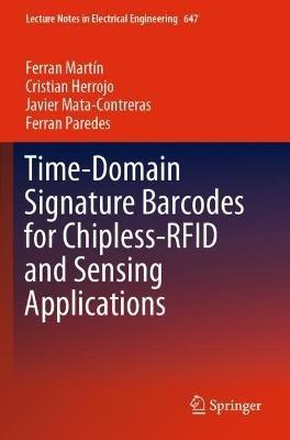 Time-Domain Signature Barcodes for Chipless-RFID and Sensing Applications - Ferran Martín,Cristian Herrojo,Javier Mata-Contreras - cover
