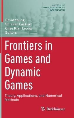 Frontiers in Games and Dynamic Games: Theory, Applications, and Numerical Methods - cover
