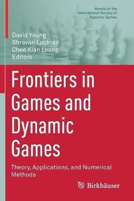 Frontiers in Games and Dynamic Games: Theory, Applications, and Numerical Methods - cover
