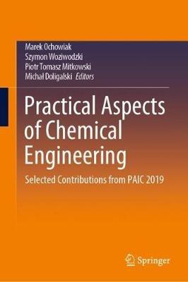 Practical Aspects of Chemical Engineering: Selected Contributions from PAIC 2019 - cover