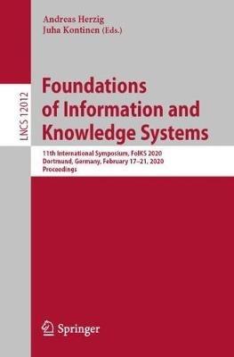 Foundations of Information and Knowledge Systems: 11th International Symposium, FoIKS 2020, Dortmund, Germany, February 17–21, 2020, Proceedings - cover