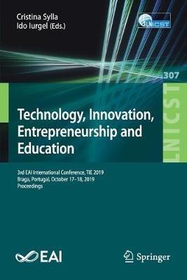 Technology, Innovation, Entrepreneurship and Education: 3rd EAI International Conference, TIE 2019, Braga, Portugal, October 17–18, 2019, Proceedings - cover