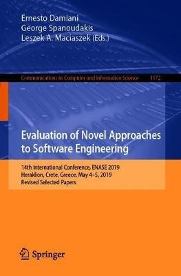 Evaluation of Novel Approaches to Software Engineering: 14th International Conference, ENASE 2019, Heraklion, Crete, Greece, May 4–5, 2019, Revised Selected Papers - cover