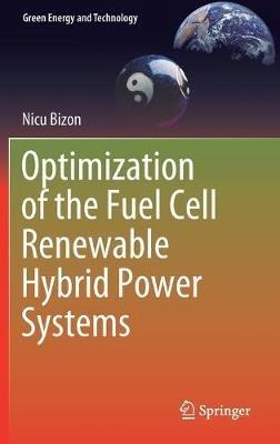 Optimization of the Fuel Cell Renewable Hybrid Power Systems - Nicu Bizon - cover