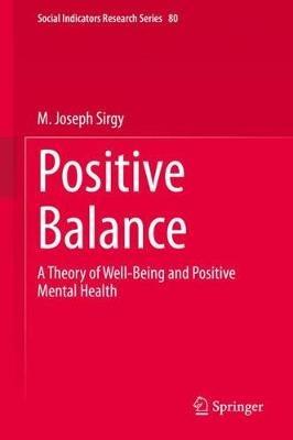 Positive Balance: A Theory of Well-Being and Positive Mental Health - M. Joseph Sirgy - cover