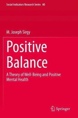 Positive Balance: A Theory of Well-Being and Positive Mental Health - M. Joseph Sirgy - cover