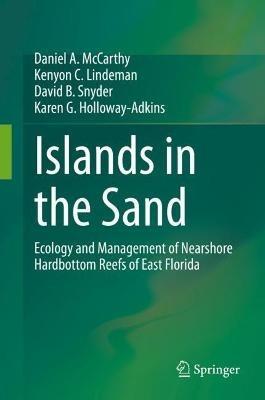 Islands in the Sand: Ecology and Management of Nearshore Hardbottom Reefs of East Florida - Daniel A. McCarthy,Kenyon C. Lindeman,David B. Snyder - cover
