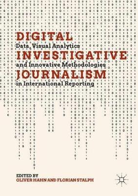 Digital Investigative Journalism: Data, Visual Analytics and Innovative Methodologies in International Reporting - cover