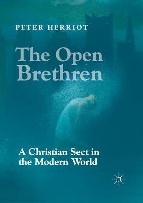 The Open Brethren: A Christian Sect in the Modern World - Peter Herriot - cover