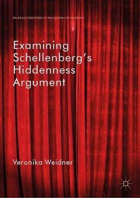 Examining Schellenberg's Hiddenness Argument - Veronika Weidner - cover