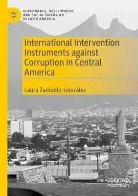 International Intervention Instruments against Corruption in Central America - Laura Zamudio-González - cover