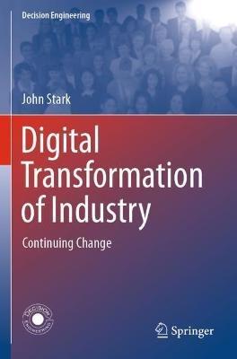 Digital Transformation of Industry: Continuing Change - John Stark - cover