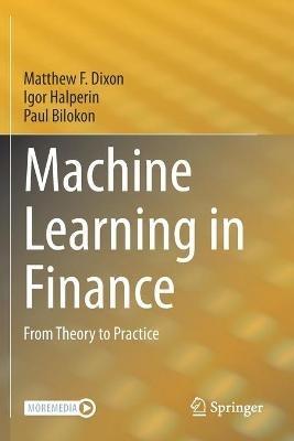 Machine Learning in Finance: From Theory to Practice - Matthew F. Dixon,Igor Halperin,Paul Bilokon - cover