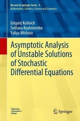 Asymptotic Analysis of Unstable Solutions of Stochastic Differential Equations - Grigorij Kulinich,Svitlana Kushnirenko,Yuliya Mishura - cover