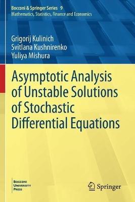 Asymptotic Analysis of Unstable Solutions of Stochastic Differential Equations - Grigorij Kulinich,Svitlana Kushnirenko,Yuliya Mishura - cover