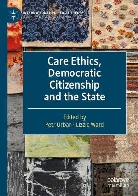 Care Ethics, Democratic Citizenship and the State - cover