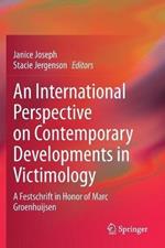 An International Perspective on Contemporary Developments in Victimology: A Festschrift in Honor of Marc Groenhuijsen