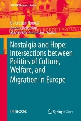 Nostalgia and Hope: Intersections between Politics of Culture, Welfare, and Migration in Europe - cover
