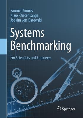 Systems Benchmarking: For Scientists and Engineers - Samuel Kounev,Klaus-Dieter Lange,Jóakim von Kistowski - cover