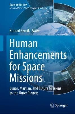 Human Enhancements for Space Missions: Lunar, Martian, and Future Missions to the Outer Planets - cover