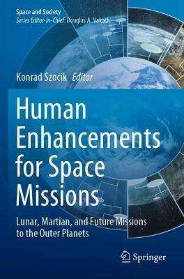 Human Enhancements for Space Missions: Lunar, Martian, and Future Missions to the Outer Planets - cover