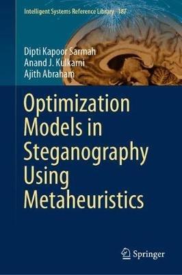Optimization Models in Steganography Using Metaheuristics - Dipti Kapoor Sarmah,Anand J. Kulkarni,Ajith Abraham - cover