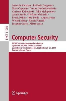 Computer Security: ESORICS 2019 International Workshops, CyberICPS, SECPRE, SPOSE, and ADIoT, Luxembourg City, Luxembourg, September 26–27, 2019 Revised Selected Papers - cover