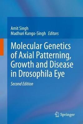 Molecular Genetics of Axial Patterning, Growth and Disease in Drosophila Eye - cover