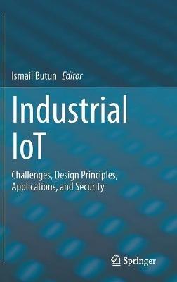 Industrial IoT: Challenges, Design Principles, Applications, and Security - cover