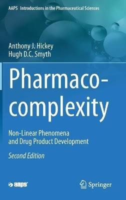 Pharmaco-complexity: Non-Linear Phenomena and Drug Product Development - Anthony J. Hickey,Hugh D.C. Smyth - cover