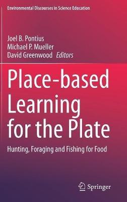 Place-based Learning for the Plate: Hunting, Foraging and Fishing for Food - cover