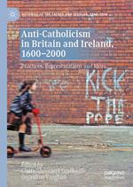 Anti-Catholicism in Britain and Ireland, 1600–2000