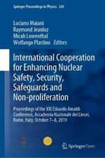 International Cooperation for Enhancing Nuclear Safety, Security, Safeguards and Non-proliferation: Proceedings of the XXI Edoardo Amaldi Conference, Accademia Nazionale dei Lincei, Rome, Italy, October 7–8, 2019