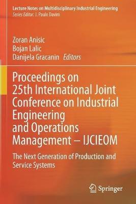 Proceedings on 25th International Joint Conference on Industrial Engineering and Operations Management – IJCIEOM: The Next Generation of Production and Service Systems - cover