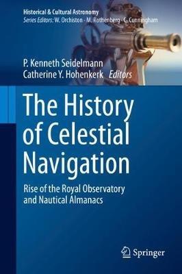 The History of Celestial Navigation: Rise of the Royal Observatory and Nautical Almanacs - cover