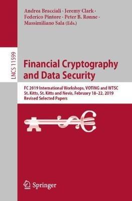 Financial Cryptography and Data Security: FC 2019 International Workshops, VOTING and WTSC, St. Kitts, St. Kitts and Nevis, February 18–22, 2019, Revised Selected Papers - cover