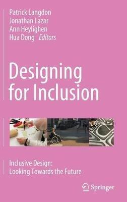 Designing for Inclusion: Inclusive Design: Looking Towards the Future - cover