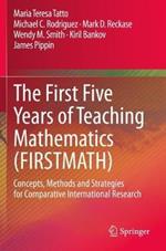 The First Five Years of Teaching Mathematics (FIRSTMATH): Concepts, Methods and Strategies for Comparative International Research