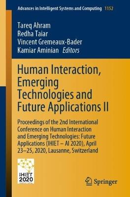 Human Interaction, Emerging Technologies and Future Applications II: Proceedings of the 2nd International Conference on Human Interaction and Emerging Technologies: Future Applications (IHIET – AI 2020), April 23-25, 2020, Lausanne, Switzerland - cover